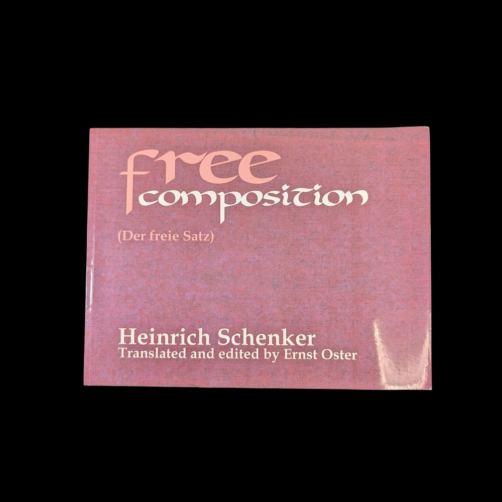 Heinrich Schenker Free Composition Der freie Satz Ernst Oster Music Theory Book